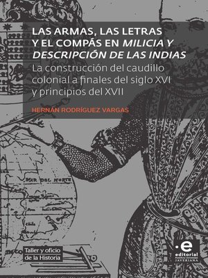 cover image of Las armas, las letras y el compás en Milicia y descripción de las Indias